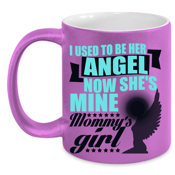 Mommy's Girl Coffee Mug, I used To Be Her Angel Accent Mug