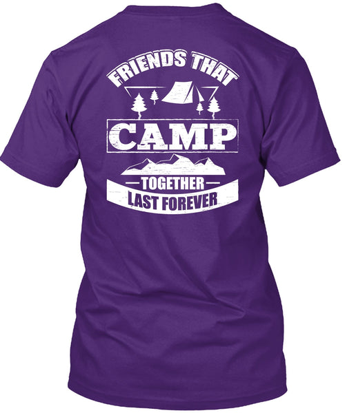 Friend That Camp Together Last Forever T Shirt, Being A Camper T Shirt