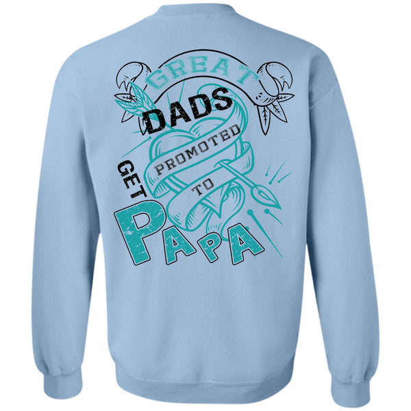 Being A Papa T Shirt, Great Dads Get Promoted To Papa Sweatshirt