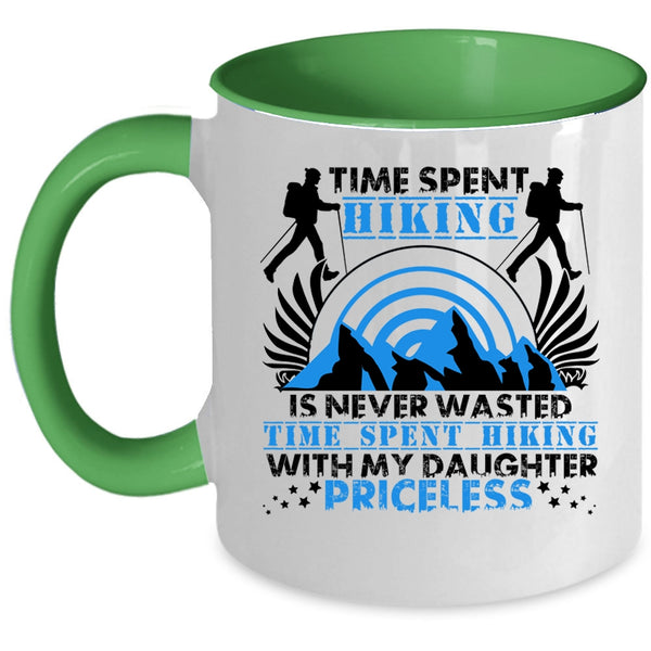 Time Spent Hiking With My Daughter Coffee Mug, Time Spent Hiking Is Never Wasted Accent Mug
