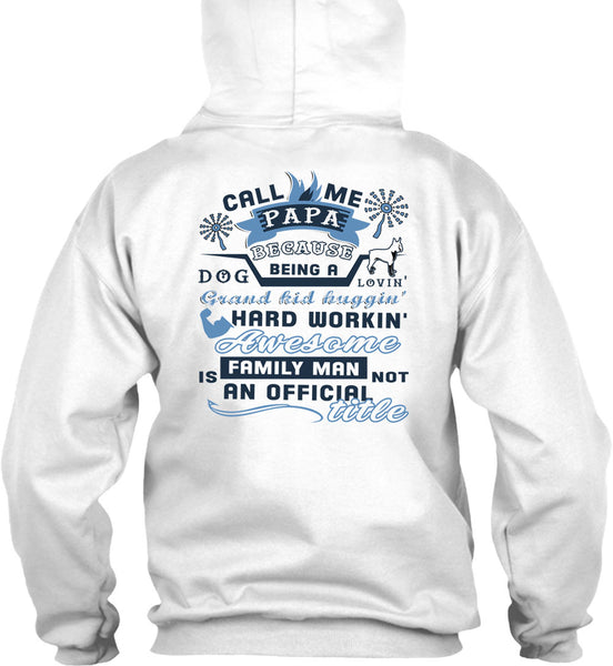 Call Me Papa Because Being A Dog Loving Grandkid T Shirt, Being A Daddy T Shirt