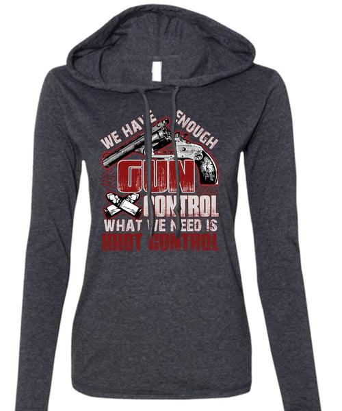 We Have Enough Gun Control T Shirt, Being A Gunner T Shirt (Anvil Ladies Ringspun Hooded)