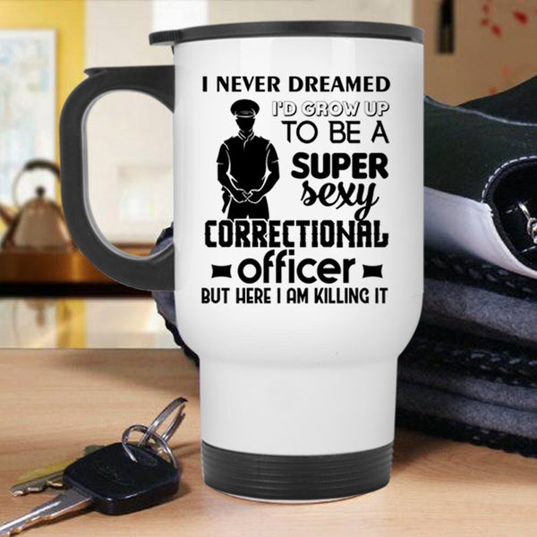 Job Title Travel Mug, I'd Grow Up To Be A Correctional Officer Mug