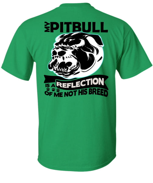 My Pit Bull Is A Reflection T Shirt, I Love Pit Bull T Shirt