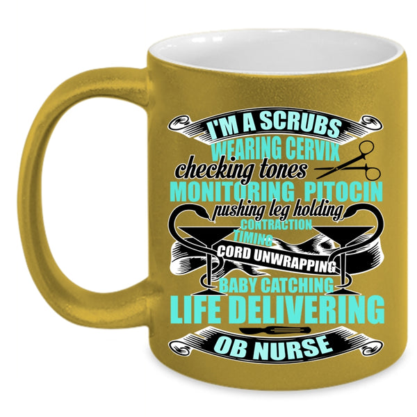 OB Nurse Coffee Mug, I'm A Scrubs Wearing Accent Mug