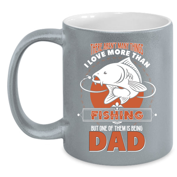 I Love Fishing Coffee Mug, I Love Being Dad Coffee Cup