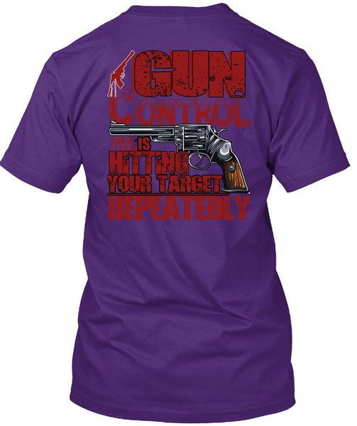 Gun Control Is Hitting T Shirt, Being A Veteran T Shirt