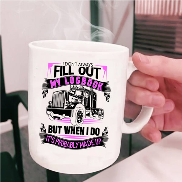 Cool Coffee Mug, I Don't Always Fill Out My Logbook Cup