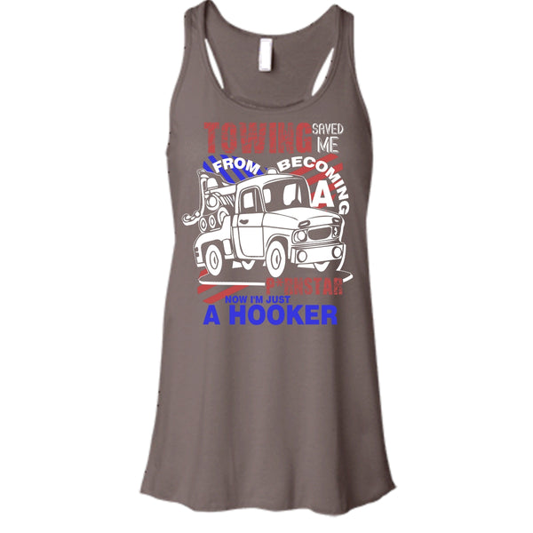 Towing Saved Me T Shirt, I'm Just A Hooker Tank Top