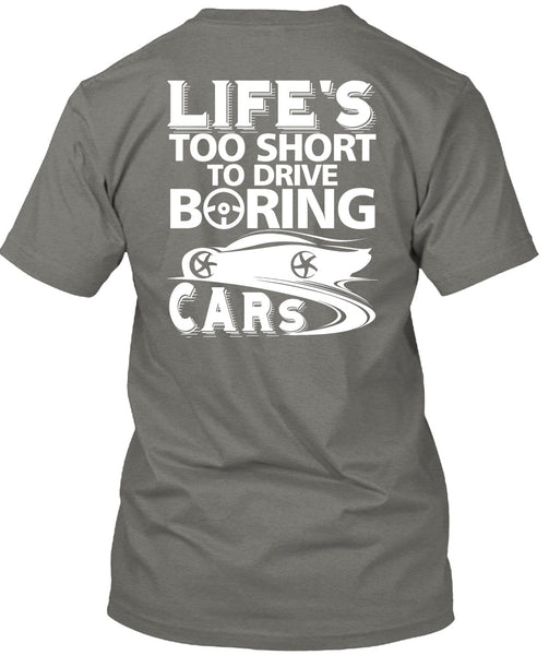 Life's Too Short To Drive Boring Cars T Shirt, Being A Driver T Shirt
