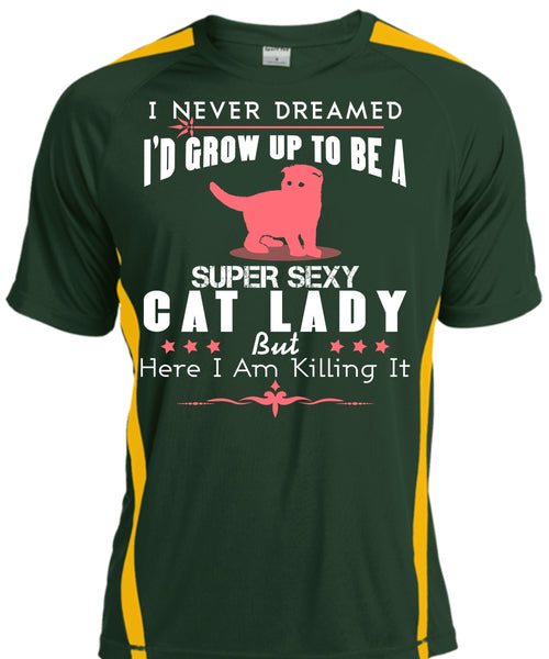 I'd Grow Up To Be A Cat Lady T Shirt, I Never Dreamed T Shirt