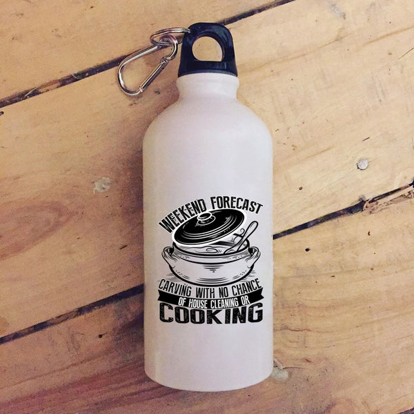 Weekend Forecast Carving 20 oz Stainless Steel Bottle,With No Chance Of House Cleaning Or Cooking Outdoor Sports Water Bottle