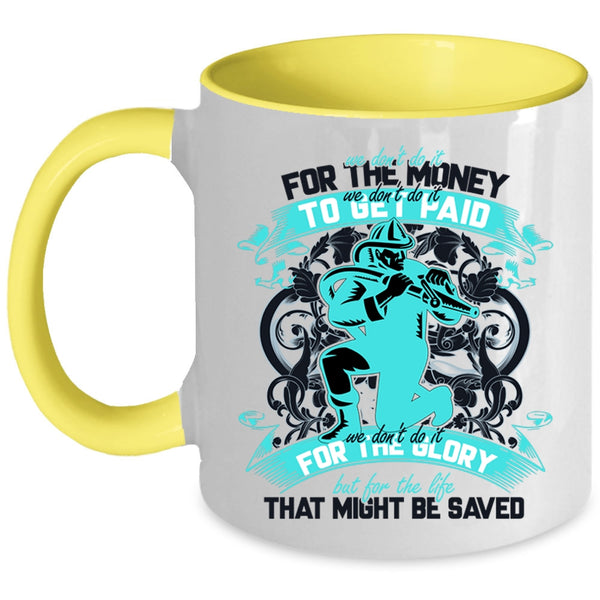 Cool Firefighter Coffee Mug, We Don't Do It For The Money Accent Mug