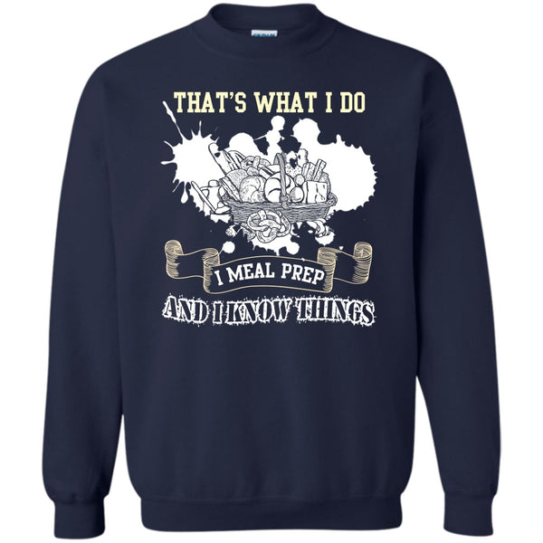 I Meal Prep And I Know Things T Shirt, Coolest Baker Sweatshirt