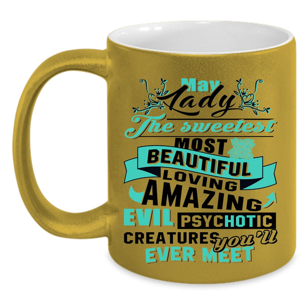 The Sweetest Most Beautiful Girls Coffee Mug, May Lady Accent Mug