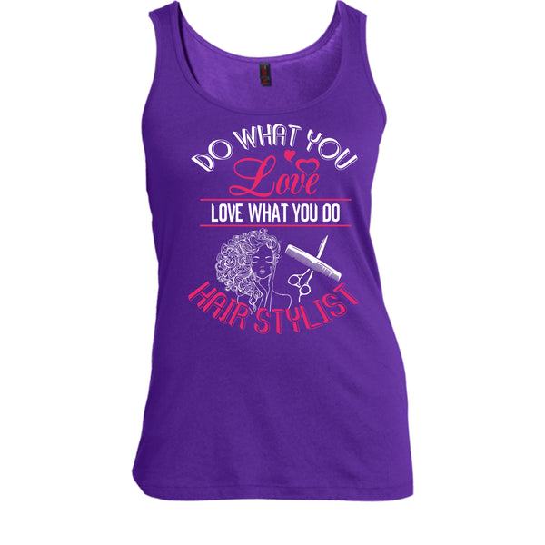 Do What You Love T Shirt, Love What You Do Hairstylist Tank Top