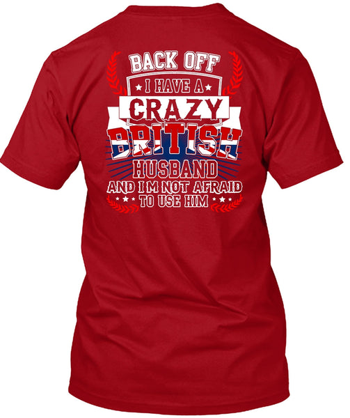 I Have A Crazy British Husband T Shirt, Being A Husband T Shirt