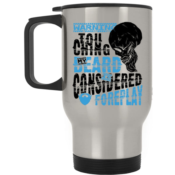 Funny Bearded Guy Travel Mug, Touching My Beard Is Considered Foreplay Mug