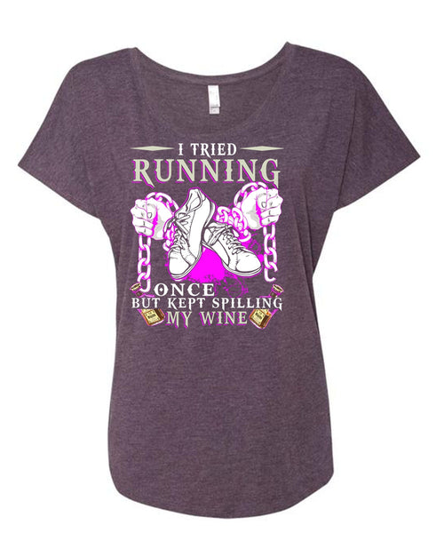 I Tried Running T Shirt, Kept Spilling My Wine T Shirt, Cool Shirt (Ladies' Triblend Dolman Sleeve)