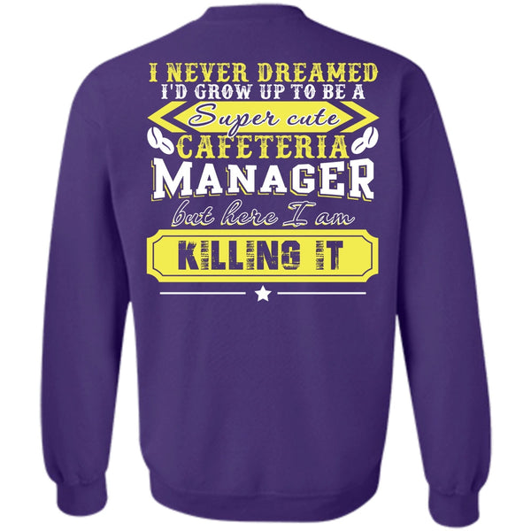 I Never Dreamed T Shirt, I Love Manager Sweatshirt