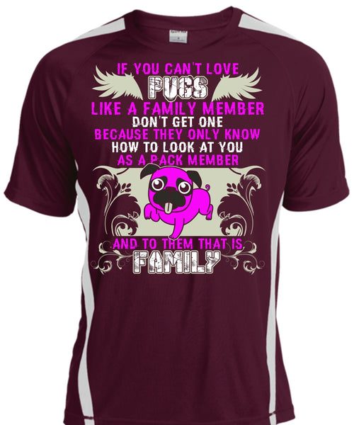 You Can't Love Pugs T Shirt, Like A Family Member T Shirt, Cool Shirt