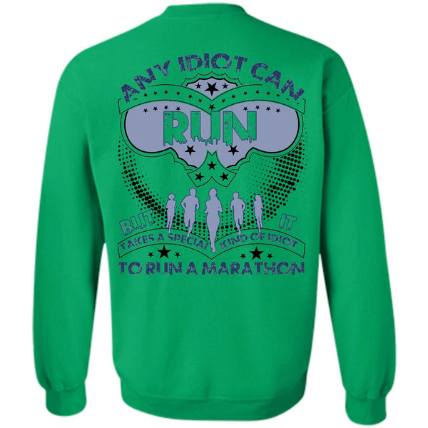 I Love Running T Shirt, Any Idiot Can Run Sweatshirt
