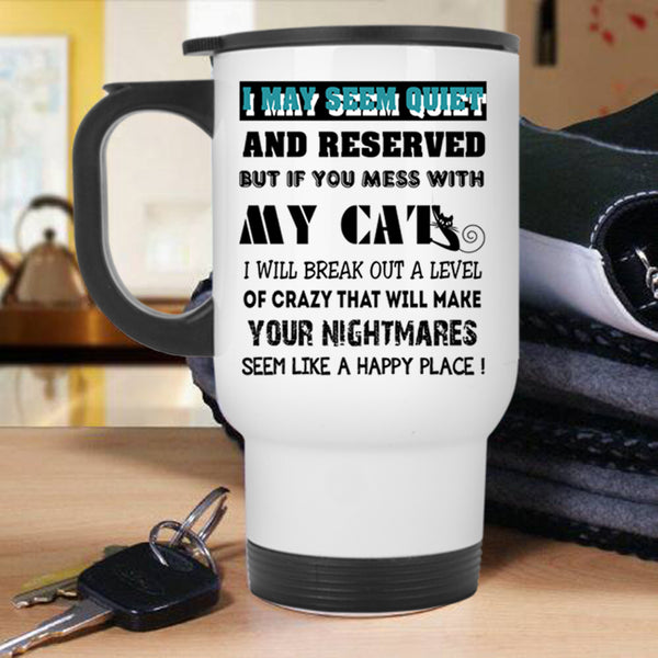 Cool Cat Lovers Travel Mug, Don't Mess With My Cats Mug