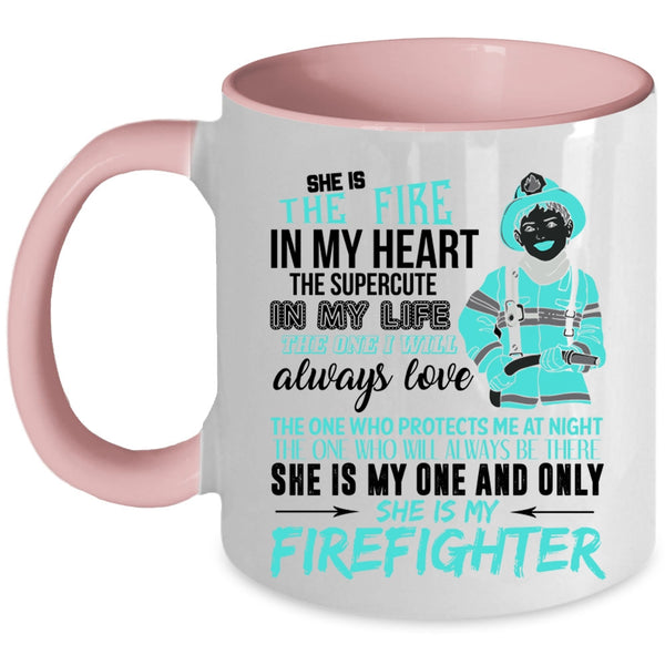 She Is My Firefighter Coffee Mug, She Is The Fire In My Heart Accent Mug
