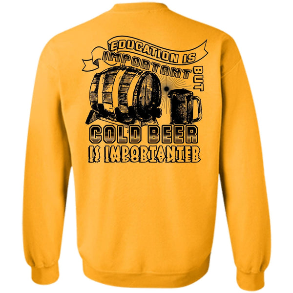 Favorite T Shirt, Education Is Important But Cold Beer Is Importanter Sweatshirt