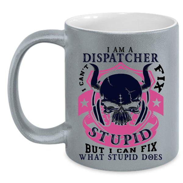 Cool Gift For Dispatcher Coffee Mug, I Am A Dispatcher Accent Mug