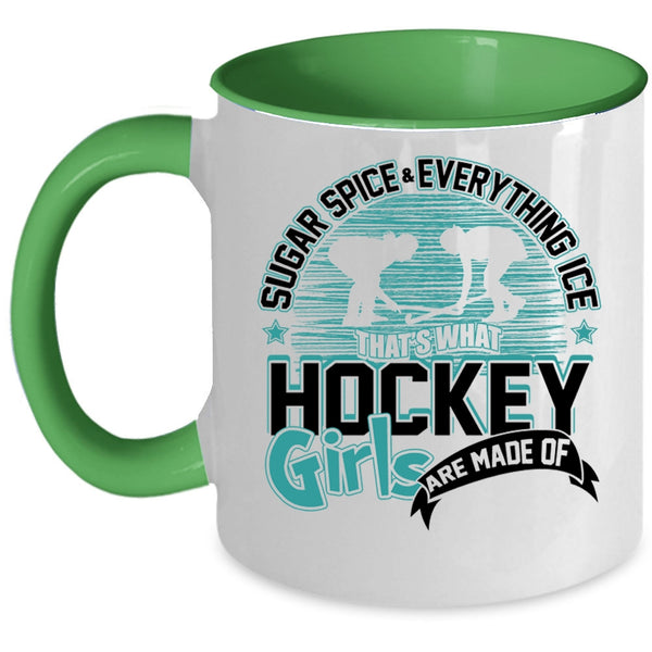 What Hockey Girls Are Made Of Coffee Mug, Sugar Spice And Everything Ice Accent Mug