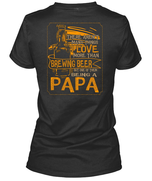 Being A Papa T Shirt, I Love More Than Brewing Beer T Shirt