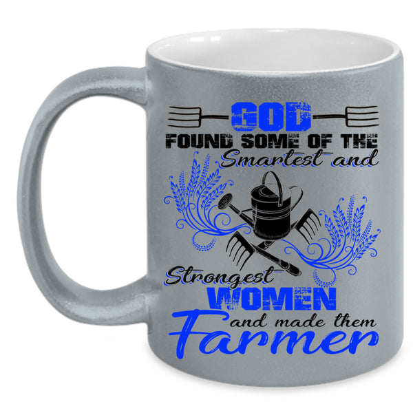 Made The Farmer Coffee Mug, The Smartest And Strongest Women Accent Mug