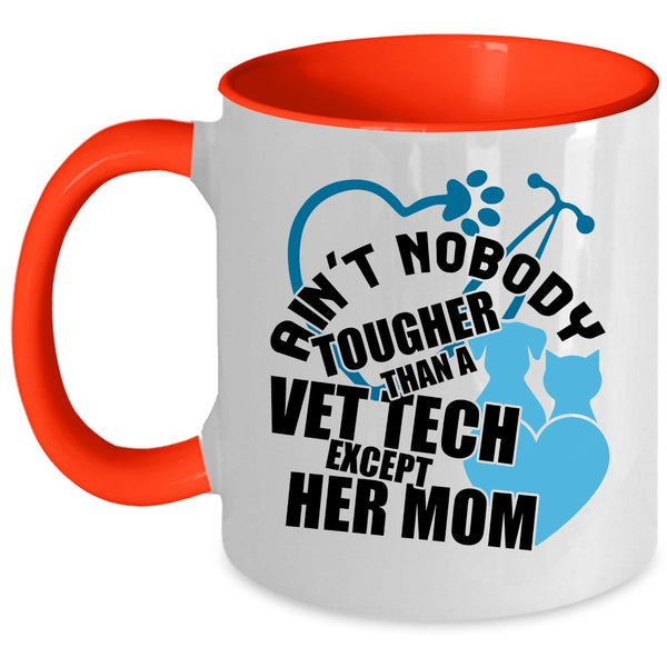 Vet Tech's Mom Coffee Mug, Ain't Nobody Tougher Than A Vet Tech Accent Mug