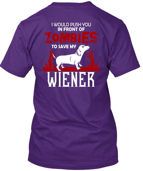 Push You In Front Of Zombies To Save My Wiener T Shirt, I Love Dogs T Shirt