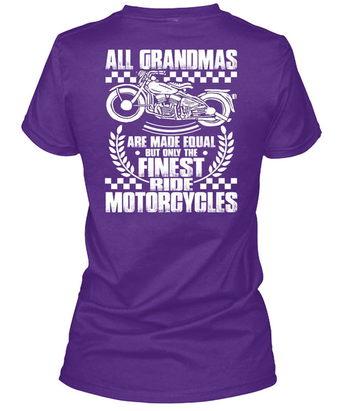Finest Ride Motorcycles T Shirt, All Grandmas Are Made Equal T Shirt