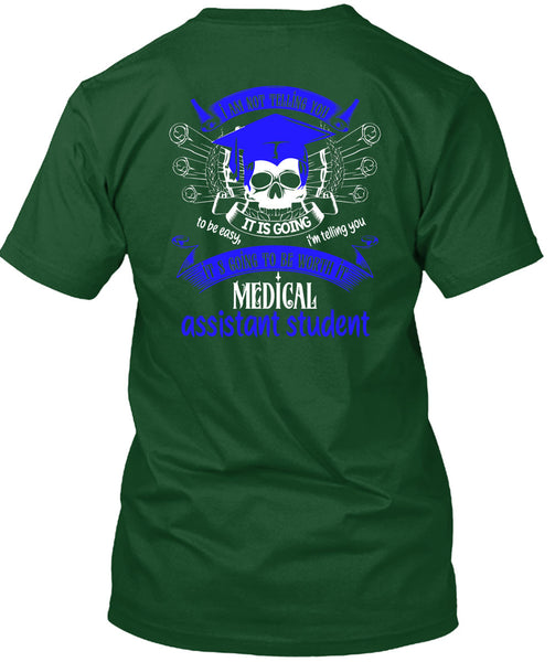 It's Going To Be Worth It Medical Assistant Student T Shirt, Calls Me A Medical Assistant T Shirt