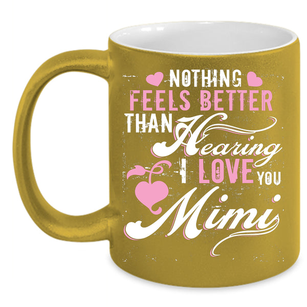 I Love Mimi Coffee Mug, Cute Gift For Mimi Coffee Cup