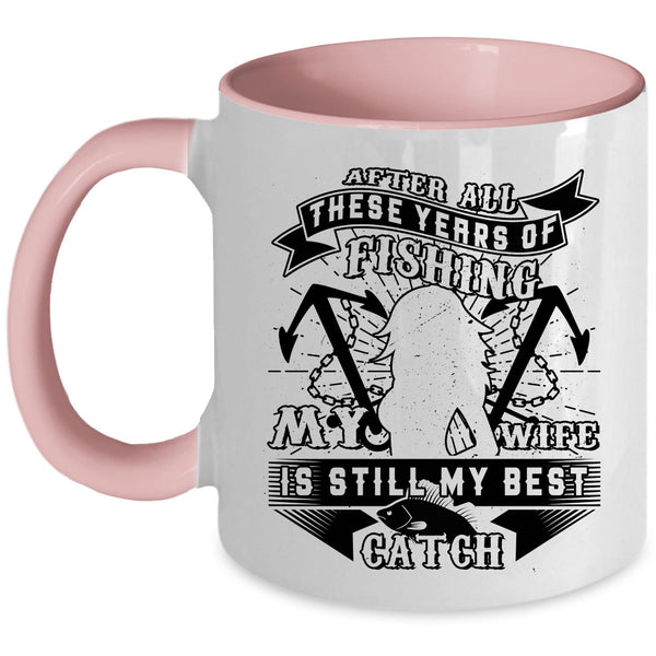 Funny Fishing Coffee Mug, My Wife Is Still My Best Catch Accent Mug