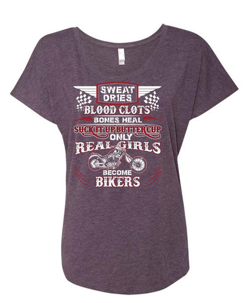 Real Girls Become Bikers T Shirt, Sweat Dries Blood Clots T Shirt, Cool Shirt (Ladies' Triblend Dolman Sleeve)