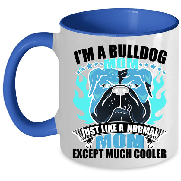 Normal Mom Coffee Mug, I'm A Bulldog Mom Accent Mug