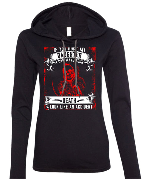 You Hurt My Daughter T Shirt, Look Like An Accident T Shirt (Anvil Ladies Ringspun Hooded)