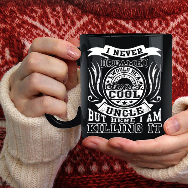 I Would Be A Cool Uncle Coffee Mug, Awesome Uncle Coffee Cup