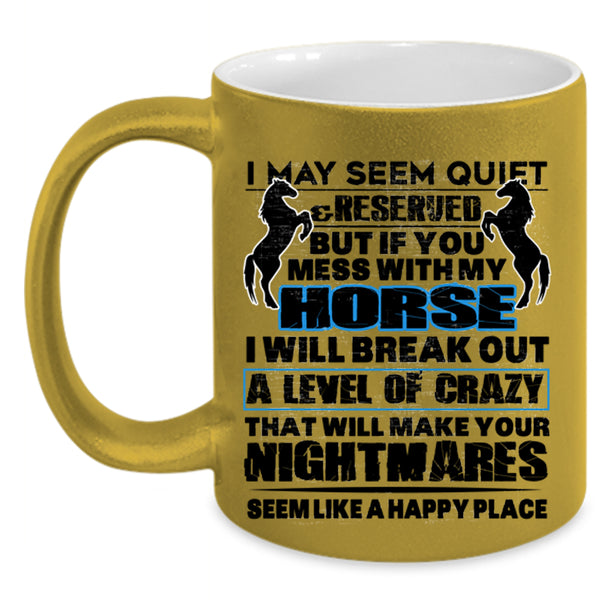 Funny Equestrian Coffee Mug, Don't Mess With My Horse Accent Mug