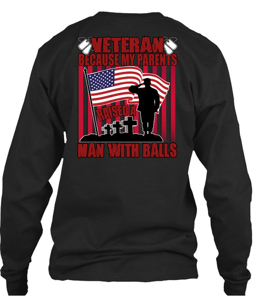 My Parents Raised A Man With Balls T Shirt, Being A Veteran T Shirt