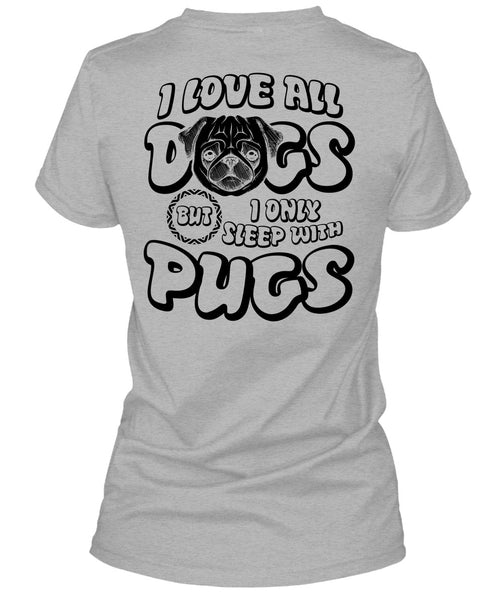 I Love All Dogs T Shirt, I Love Pug T Shirt