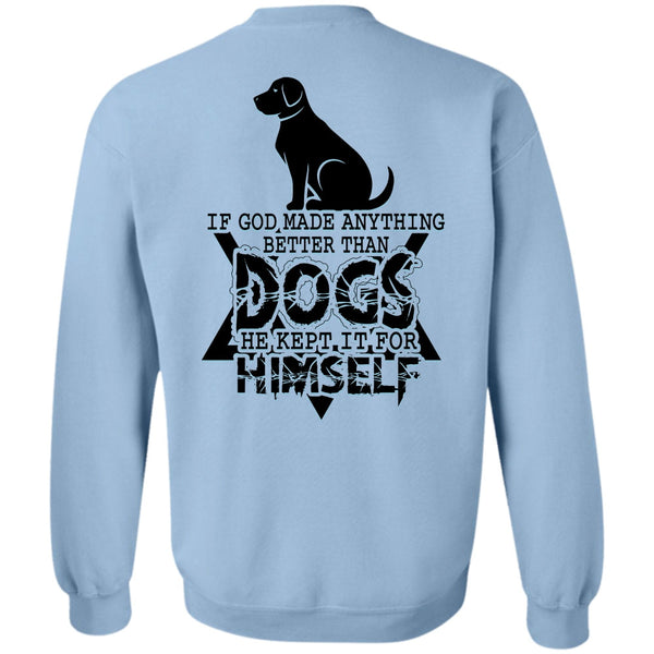 I Love Dog T Shirt, God Made Anything Better Than Dogs Sweatshirt