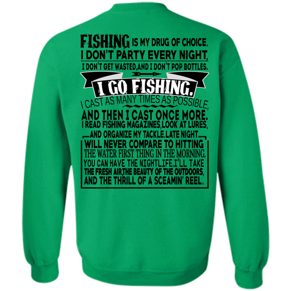 Being A Fisherman T Shirt, Fishing Is My Drug Of Choice Sweatshirt