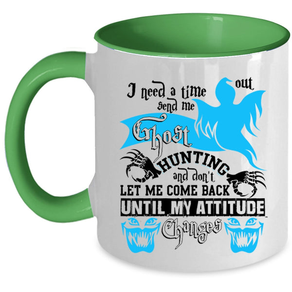 Cool Coffee Mug, I Need A Time Out Send Me Ghost Hunting Accent Mug