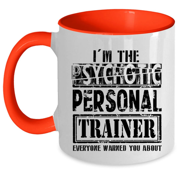 Funny Personal Trainer Coffee Mug, I'm The Psychotic Personal Trainer Accent Mug
